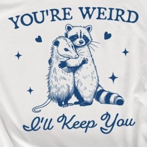 You're Weird I'll Keep You Shirt, Funny Raccoon TShirt , Funny Opossum Shirt - Picture 2 of 4